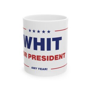 "Whit For President" Ceramic Mug, (11oz, 15oz)